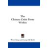 The Chinese Crisis from Within by Wen Ching