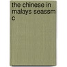 The Chinese In Malays Seassm C by Unknown