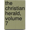The Christian Herald, Volume 7 door . Anonymous
