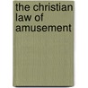 The Christian Law Of Amusement door James Leonard Corning