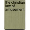 The Christian Law Of Amusement door James Leonard Corning