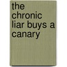 The Chronic Liar Buys a Canary by Elizabeth Edwards