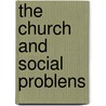 The Church And Social Problens by Joseph Husslein