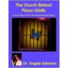 The Church Behind Prison Walls by Dr. Angela Solomon