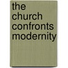 The Church Confronts Modernity door Onbekend
