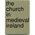 The Church In Medieval Ireland