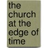 The Church at the Edge of Time