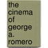 The Cinema Of George A. Romero
