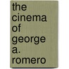 The Cinema Of George A. Romero door Tony Williams