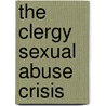 The Clergy Sexual Abuse Crisis door Paul R. Dokecki
