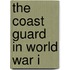 The Coast Guard in World War I
