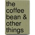 The Coffee Bean & Other Things
