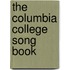 The Columbia College Song Book