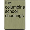 The Columbine School Shootings by Jenny Mackay