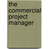 The Commercial Project Manager by Rodney Turner