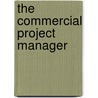 The Commercial Project Manager door Rodney Turner