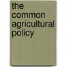 The Common Agricultural Policy by Robert Ackrill