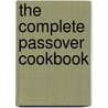 The Complete Passover Cookbook by Frances R. AvRutick
