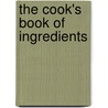 The Cook's Book of Ingredients door Dk Publishing