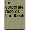The Corporate Records Handbook by Anthony Mancuso