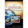 The Creation Account Unsnagged door Paul Porter