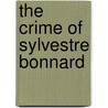 The Crime Of Sylvestre Bonnard by Patrick Lafcadio Hearn