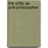 The Critic as Anti-Philosopher
