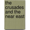 The Crusades And The Near East door Conor Kostick