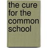 The Cure For The Common School door Lee Ognibene