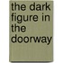 The Dark Figure in the Doorway