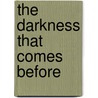 The Darkness That Comes Before door R. Scott Bakker