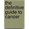 The Definitive Guide To Cancer door Nd Lise Alschuler