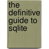 The Definitive Guide To Sqlite door Mike Owens