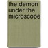 The Demon Under The Microscope