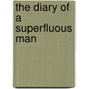 The Diary Of A Superfluous Man door Ivan Sergeyevich Turgenev