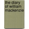 The Diary Of William Mackenzie door Onbekend