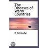 The Diseases Of Warm Countries door Scheube