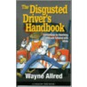 The Disgusted Drivers Handbook door Ben Goode