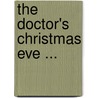 The Doctor's Christmas Eve ... door James Lane Allen