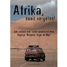 Afrika, nooit vergeten!