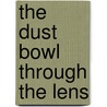 The Dust Bowl Through the Lens door Martin W. Sandler