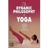 The Dynamic Philosophy of Yoga door Mrs. Kamal