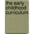 The Early Childhood Curriculum