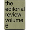 The Editorial Review, Volume 6 by Unknown