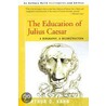 The Education of Julius Caesar door Arthur D. Kahn