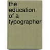 The Education of a Typographer door Onbekend