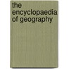 The Encyclopaedia Of Geography door Frse Hugh Murray