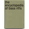 The Encyclopedia of Bass Riffs door Todd Byrne