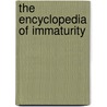 The Encyclopedia of Immaturity by Editors Of Klutz