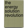 The Energy Solution Revolution door Brian O'Lelary
